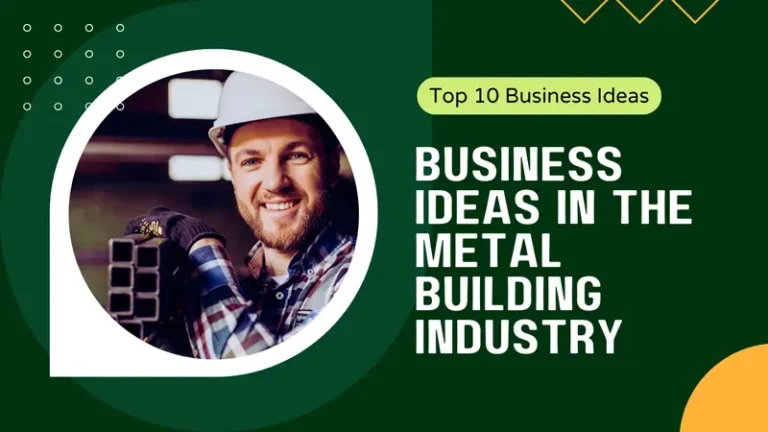 Top 10 Business Ideas in the Metal Building Industry to Start in 2026