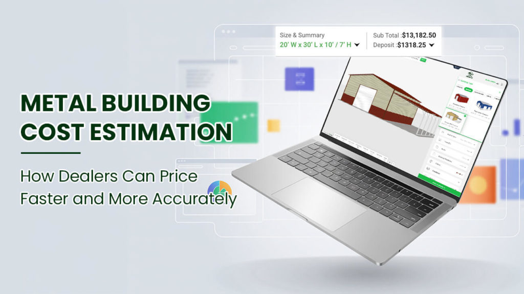 Metal Building Cost Estimation: How Dealers Can Price Faster and More Accurately